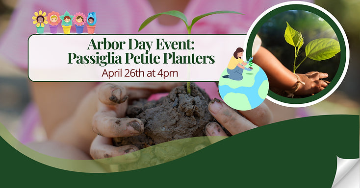 ARBOR DAY EVENT: PASSIGLIA PETITE PLANTERS